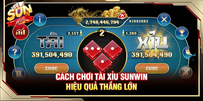 Hướng dẫn cách chơi tài xỉu SUNWIN hiệu quả giúp bạn thắng lớn