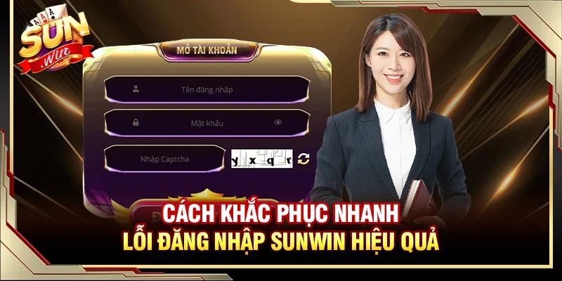 Đăng Nhập SUNWIN - Cập Nhật Cách Truy Cập Cổng Game Dễ Dàng 4 Sunwin Cách khắc phục nhanh lỗi đăng nhập Sunwin hiệu quả