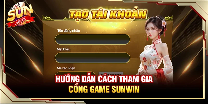 Hướng dẫn những thao tác cần biết khi tham gia cổng game Sunwin