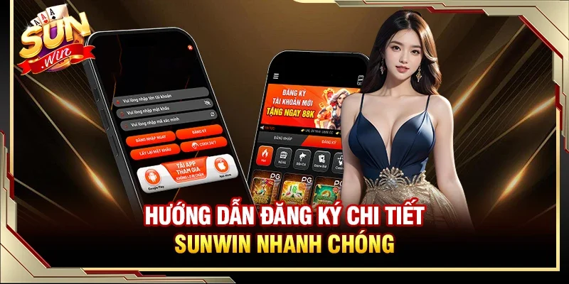 Hướng dẫn chi tiết cách thức đăng ký SUNWIN nhanh chóng nhất 