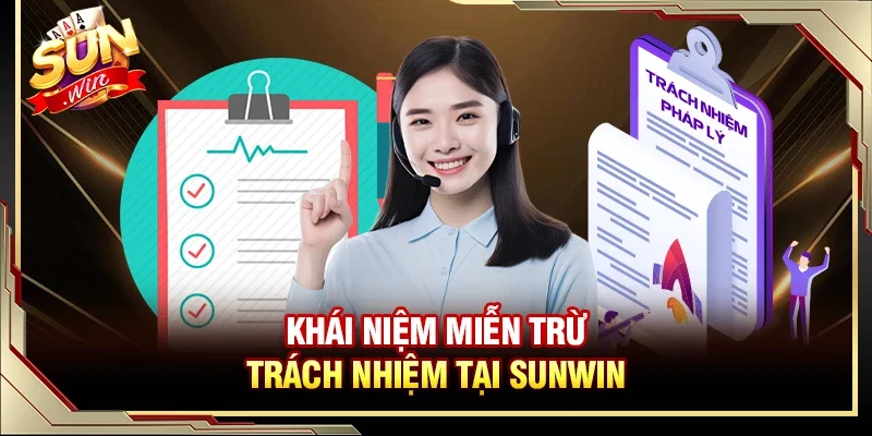 Miễn Trừ Trách Nhiệm - Những Vấn Đề Không Được Xử Lý Tại SUNWIN 1 Sunwin Tổng quan về khái niệm và nội dung của chính sách miễn trừ trách nhiệm