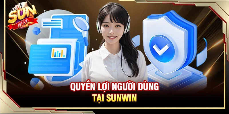 Chính Sách Bảo Mật - Bảo Vệ An Toàn Thông Tin Khách Hàng 3 Sunwin Quyền lợi của người dùng khi tuân thủ chính sách bảo mật
